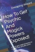 How To Get Psychic And Magick Powers Exposed!