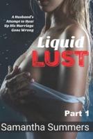 Liquid Lust - Part 1