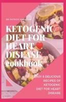 Ketogenic Diet for Heart Disease Cookbook