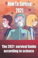 How to Survive 2021 According to Science