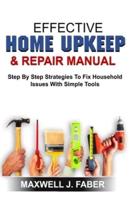 Effective Home Upkeep & Repairs Manual