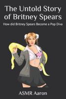 The Untold Story of Britney Spears