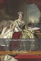 In The Days Of Queen Victoria