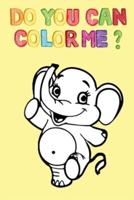 Do You Can Color Me ? : Happy Elephant For Coloring -Coloring & Activity Book-
