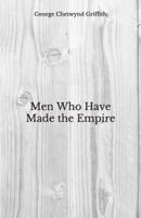 Men Who Have Made the Empire