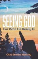 Seeing God: For Who He Really Is