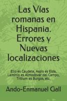 Las Vías Romanas En Hispania. Errores Y Nuevas Localizaciones