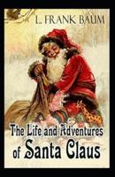 Life and Adventures of Santa Claus Annotated