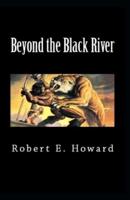 Beyond the Black River-Original Edition(Annotated)