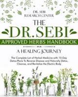 The Dr. Sebi Approved Herbs Handbook - A Healing Journey