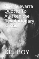 Che Guevarra Quotes To Awaken the Revolutionary In You