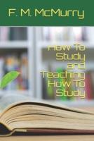 How To Study and Teaching How To Study