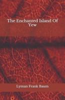 The Enchanted Island Of Yew