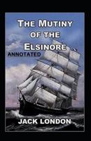 The Mutiny of the Elsinore Annotated