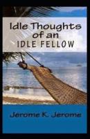 "Idle Thoughts of an Idle Fellow Illustrated "