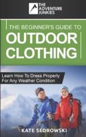 The Beginner's Guide To Outdoor Clothing