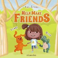The Story Help Make Friends: A Fun Children's Book About Friendship, Kindness, Social Skills (Pictures, Emotions & Feelings Book, Kindergarten Book, Bedtime Story, Preschool, Ages 3 5, Kids, Toddlers)