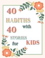 40 HADITHS With 40 STORIES for KIDS