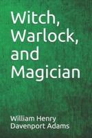 Witch, Warlock, and Magician
