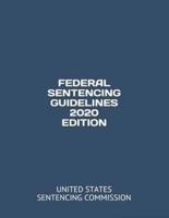 Federal Sentencing Guidelines 2020 Edition