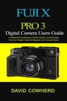 Fuji X Pro 3 Digital Camera Users Guide