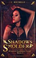 Shadows Smolder: Wings of Darkness + Light Book 2