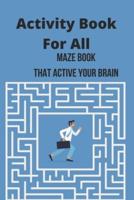 Activity Book For All Maze Book That Active Your Brain
