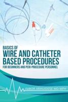 Basics of Wire and Catheter Based Procedures