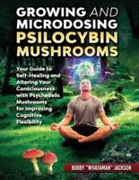 Growing and Microdosing Psilocybin Mushrooms