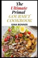 The Ultimate Primal Gourmet Cookbook
