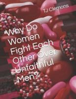 Why Do Women Fight Each Other Over Unfaithful Men?