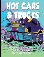 Hot Cars & Trucks Cool Coloring Book For Boys & Girls Over 40 Designs