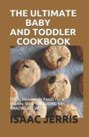 The Ultimate Baby and Toddler Cookbook