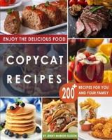 Copycat Recipes: Uncover the Secret Recipes of Your Favorite Restaurants Most Popular Foods and Make Tasty Dishes At Home By Following This Complete Compilation of Step by Step Recipes.