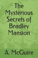 The Mysterious Secrets of Bradley Mansion