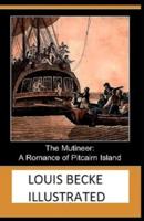 The Mutineer A Romance of Pitcairn Island