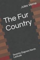 The Fur Country Seventy Degrees North Latitude