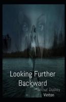 Looking Further Backward Illustrated