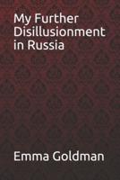 My Further Disillusionment in Russia Emma Goldman