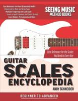 Guitar Scales Encyclopedia: Fast Reference for the Scales You Need in Every Key