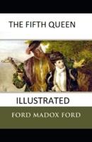 The Fifth Queen Illustrated By Ford Madox Ford
