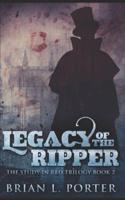 Legacy Of The Ripper