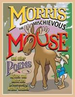 MORRIS THE MISCHIEVOUS MOOSE and Other Poems