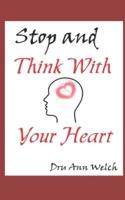 Stop and Think With Your Heart