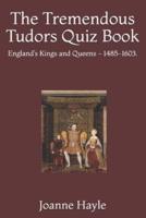 The Tremendous Tudors Quiz Book