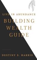The Building Wealth Guide