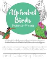 Alphabet Birds Handwriting Workbook: Alphabet handwriting practice and coloring book for preschool to second grade