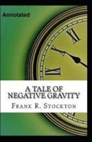 A Tale of Negative Gravity Annotated
