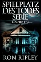 Spielplatz des Todes-Serie Bücher 1 - 3: Übernatürlicher Horror mit Furchteinflößenden Geistern & Spukhäusern