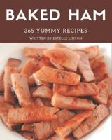 365 Yummy Baked Ham Recipes